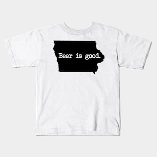 Iowa Beer Is Good Kids T-Shirt